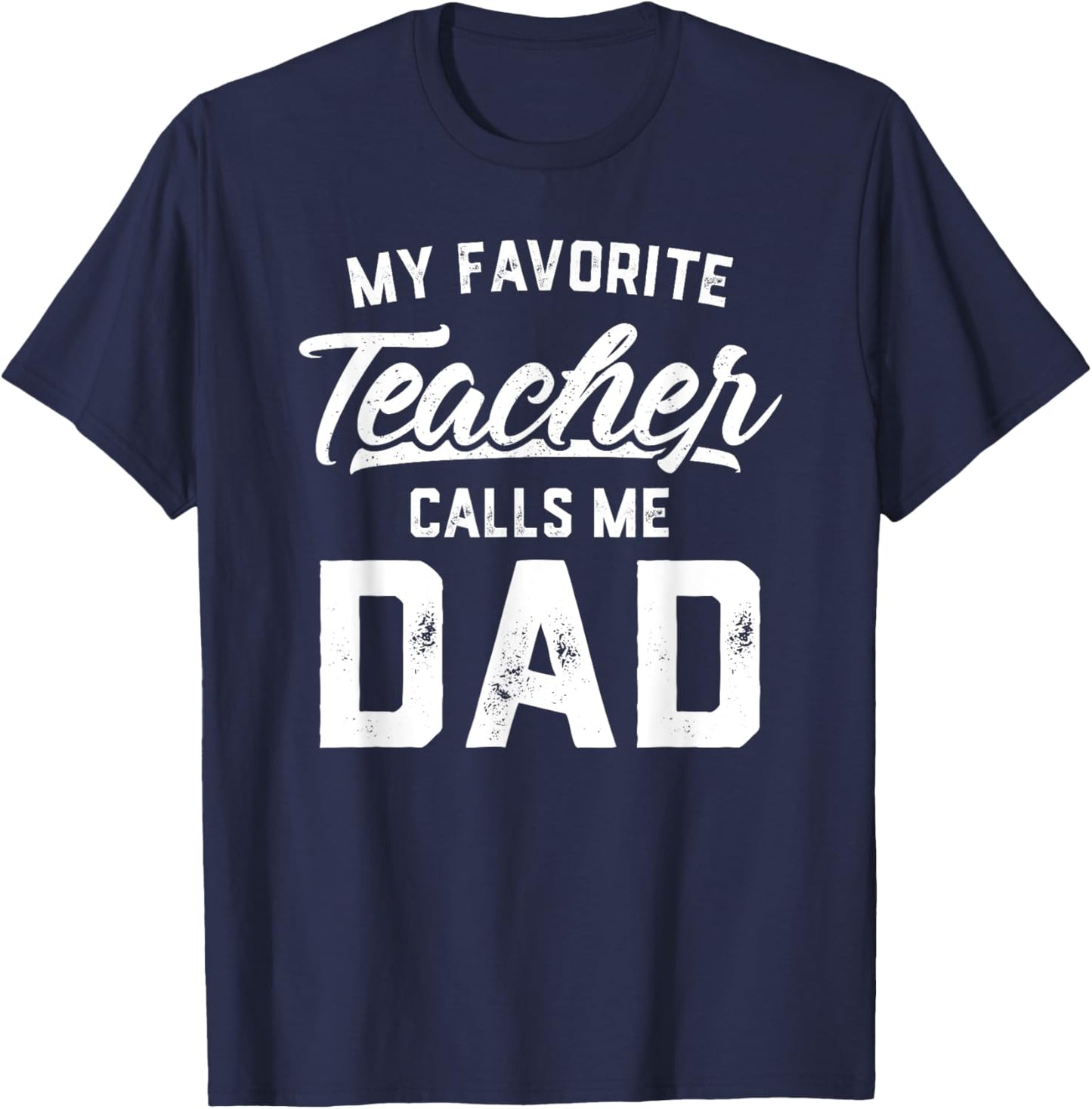 My Favorite Teacher Calls Me Dad Shirt Gift Father's Day Kids T-Shirt - T-Shirt | Navy
