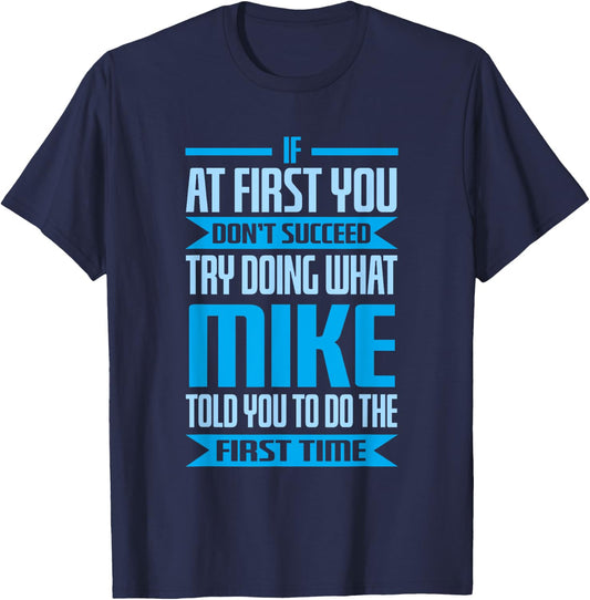 Funny Mike Name Try Doing What Mike Told You To Do T-Shirt - T-Shirt | Navy