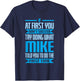 Funny Mike Name Try Doing What Mike Told You To Do T-Shirt - T-Shirt | Navy