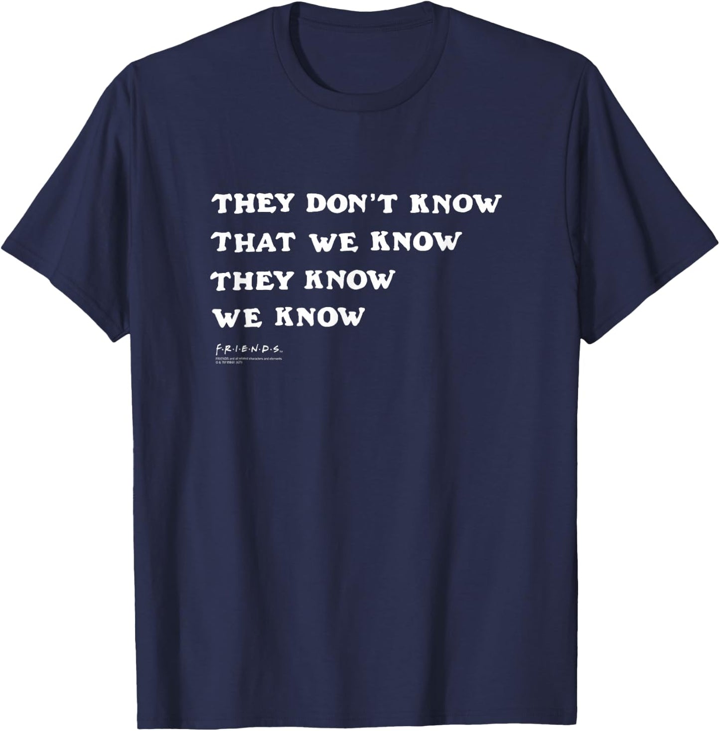 Friends They Don't Know That We Know Quote TV Show T-Shirt - T-Shirt | Navy
