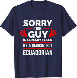 Sorry This Guy is Taken by Smoking Hot Ecuadorian Ecuador T-Shirt - T-Shirt | Navy