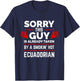 Sorry This Guy is Taken by Smoking Hot Ecuadorian Ecuador T-Shirt - T-Shirt | Navy