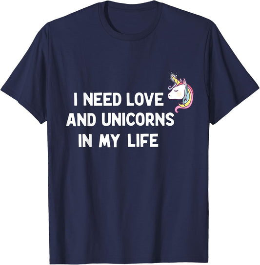 I need Love and Unicorns in my Life T-Shirt - T-Shirt | Navy