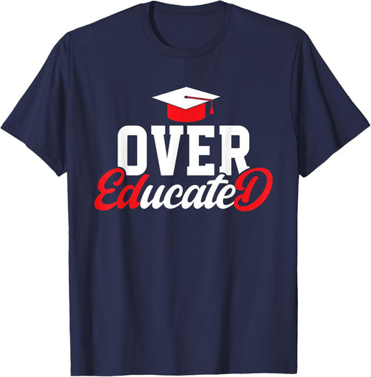 Doctor of Education Over Educated Ed.D. Doctorate Graduation T-Shirt - T-Shirt | Navy