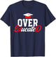 Doctor of Education Over Educated Ed.D. Doctorate Graduation T-Shirt - T-Shirt | Navy