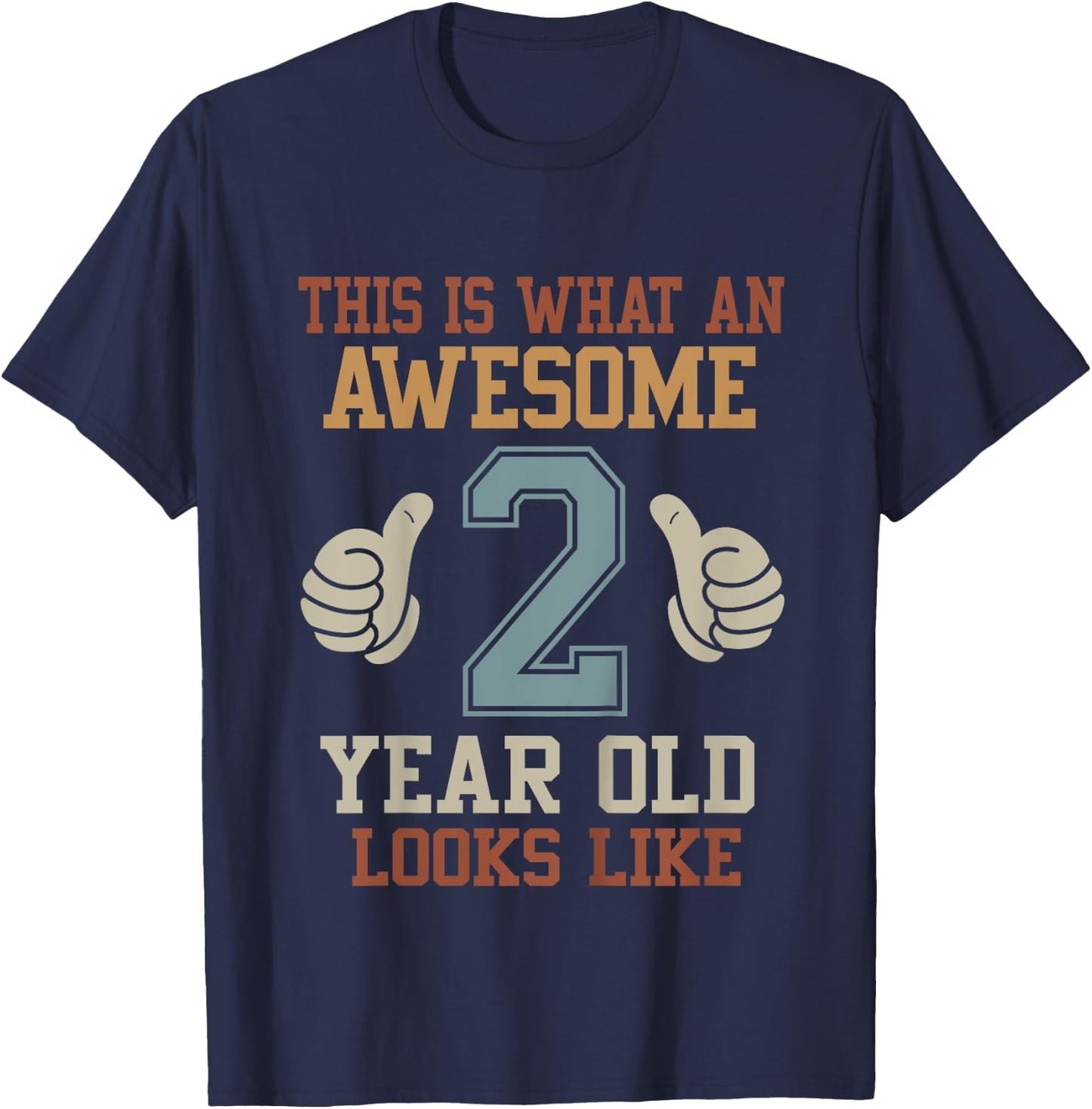 Kids This Is What an Awesome 2 Year Old Looks Like 2nd Birthday T-Shirt - T-Shirt | Navy