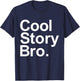 Cool story bro tell it again T-Shirt - T-Shirt | Navy