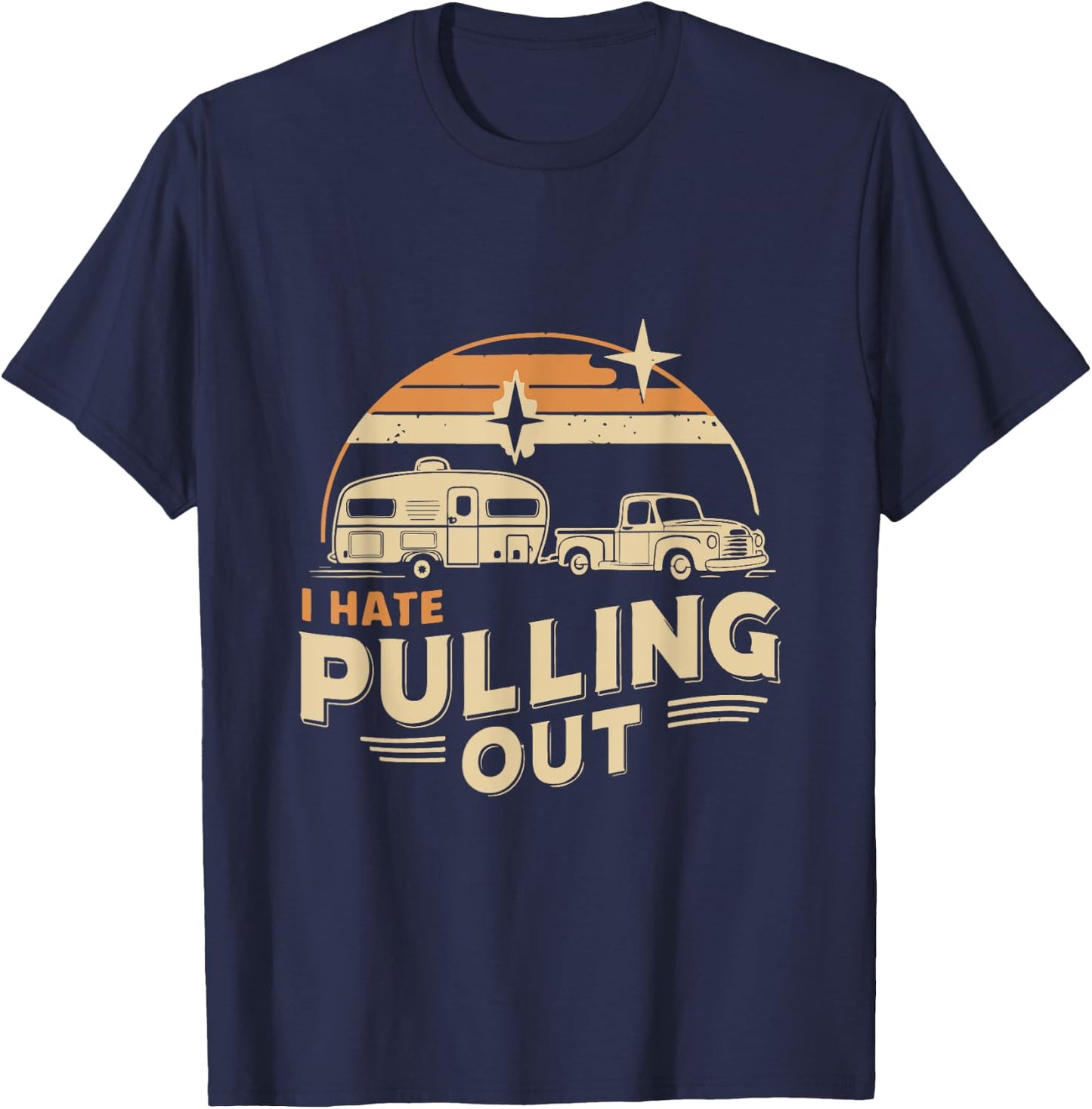 Retro Vintage Funny I Hate Pulling Out Camping T-Shirt - T-Shirt | Navy