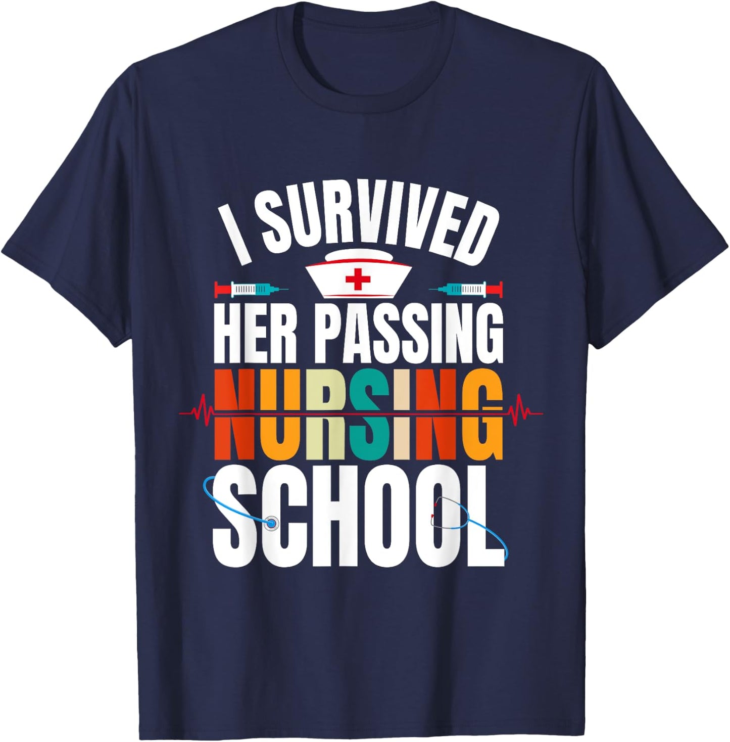 Funny happy Graduation I Survived Her Passing Nursing School T-Shirt - T-Shirt | Navy