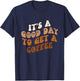 It's A Good Day To Get A Coffee - Caffeine Lover T-Shirt - T-Shirt | Navy