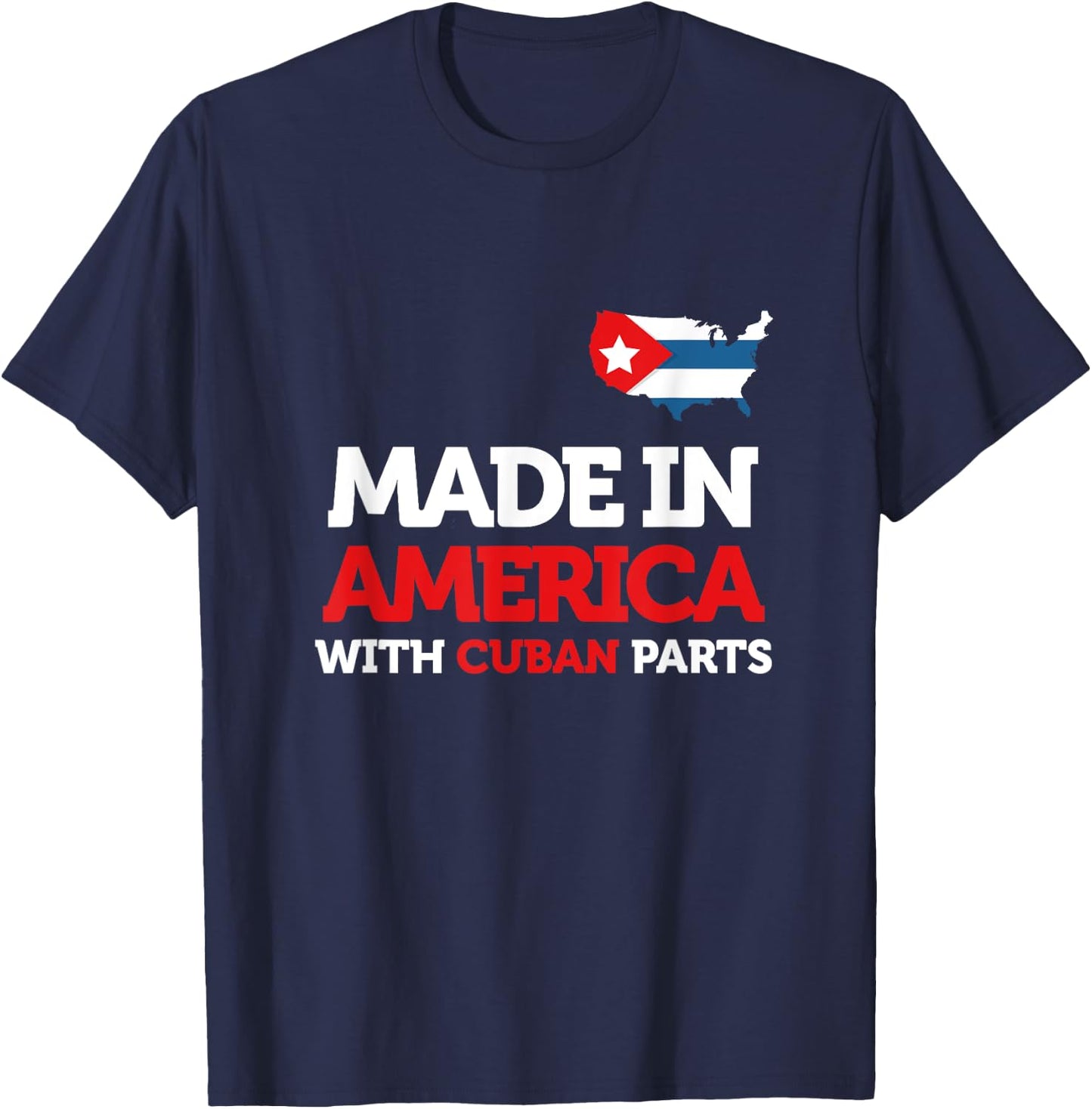 Made in America With Cuban Parts Cuba USA Gifts Funny T-Shirt - T-Shirt | Navy