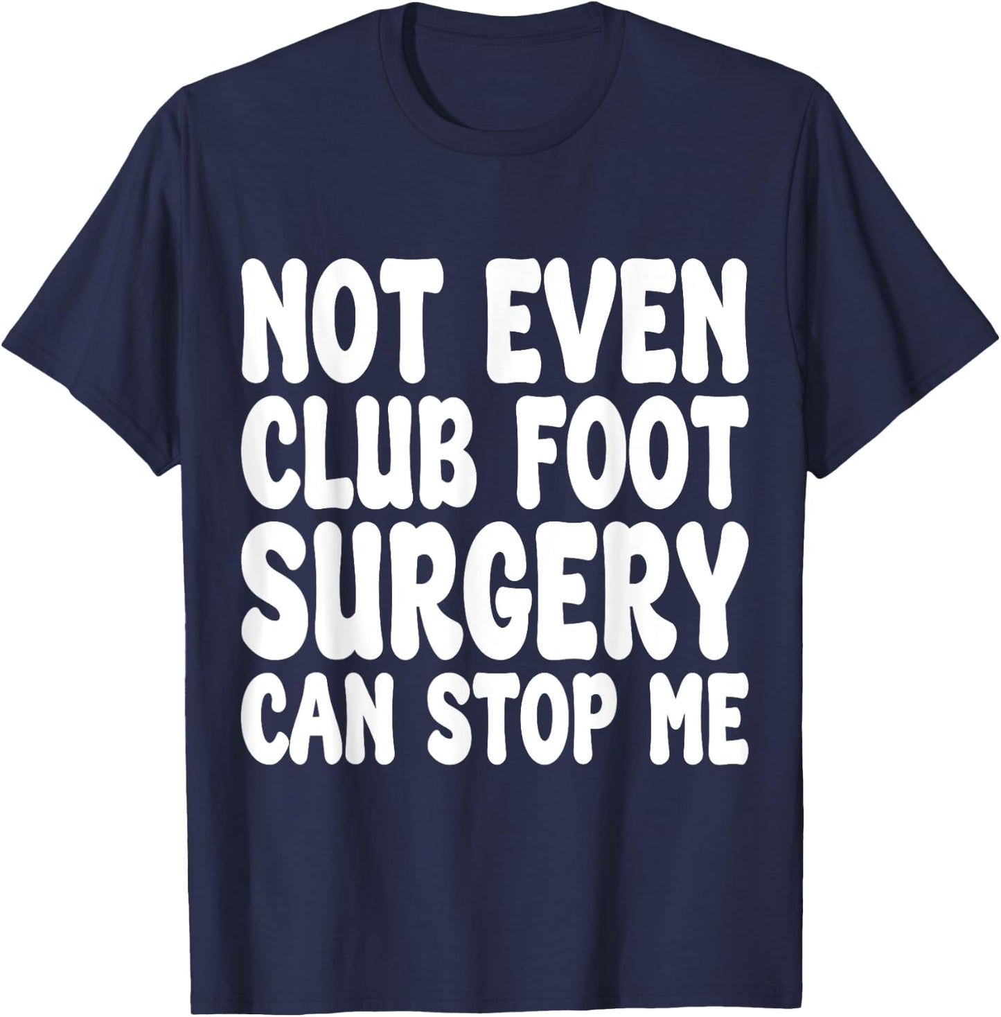 Funny Club Foot Surgery, Club Foot Operation Recovery T-Shirt - T-Shirt | Navy