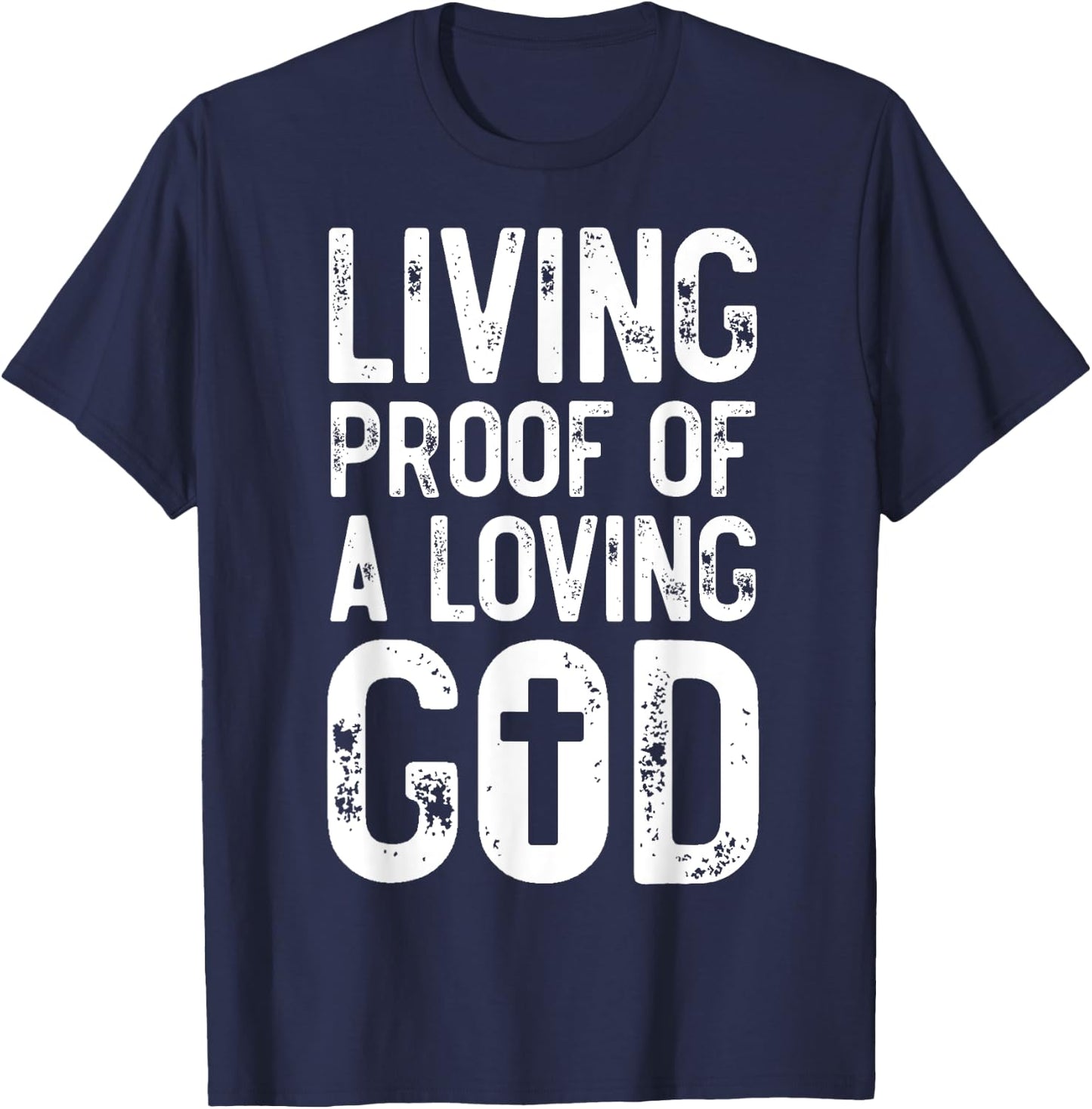 Living Proof of A Loving God Bible Verse, Religious Gifts T-Shirt - T-Shirt | Navy