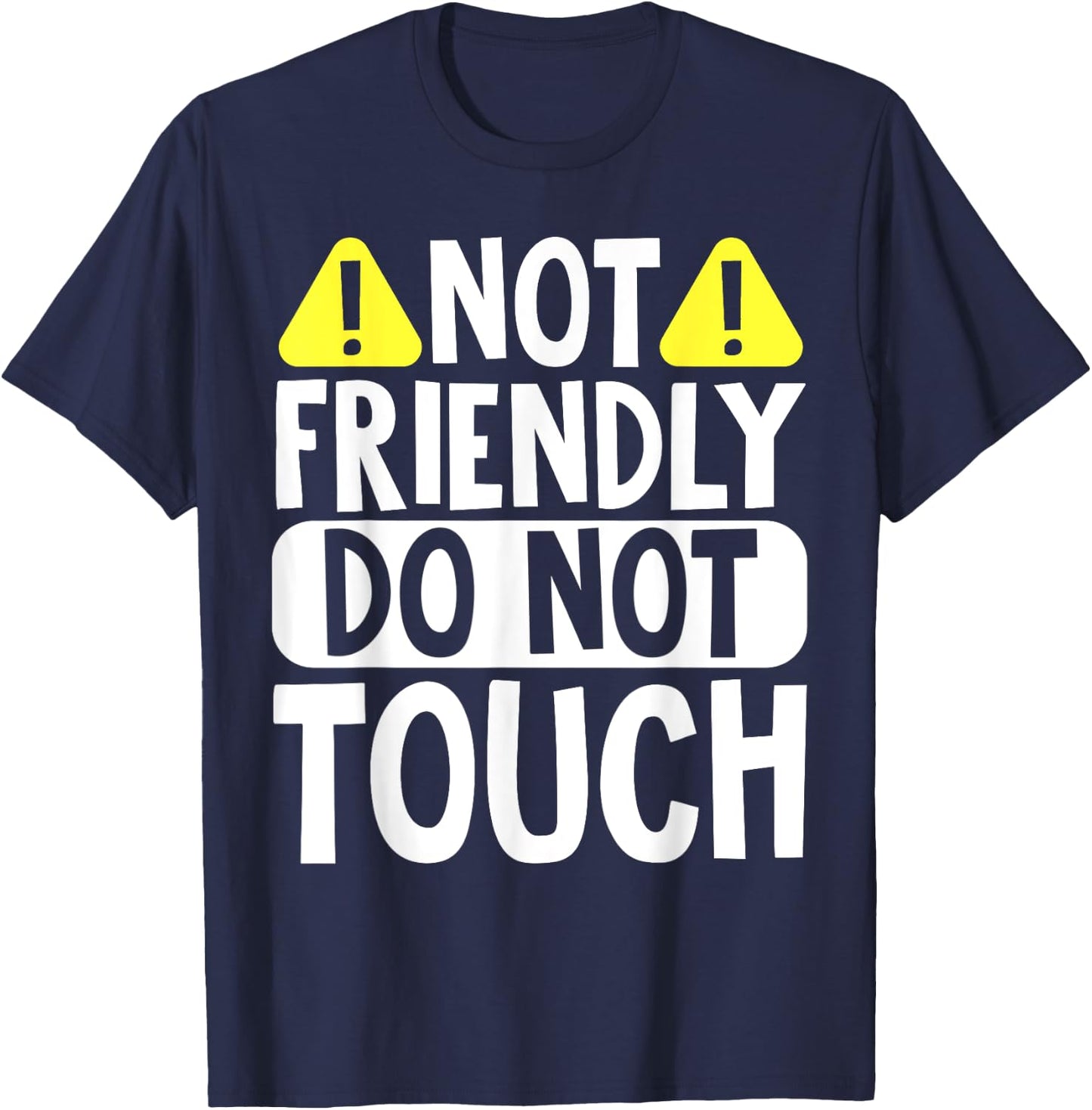 Not Friendly Do Not Touch T-Shirt - T-Shirt | Navy