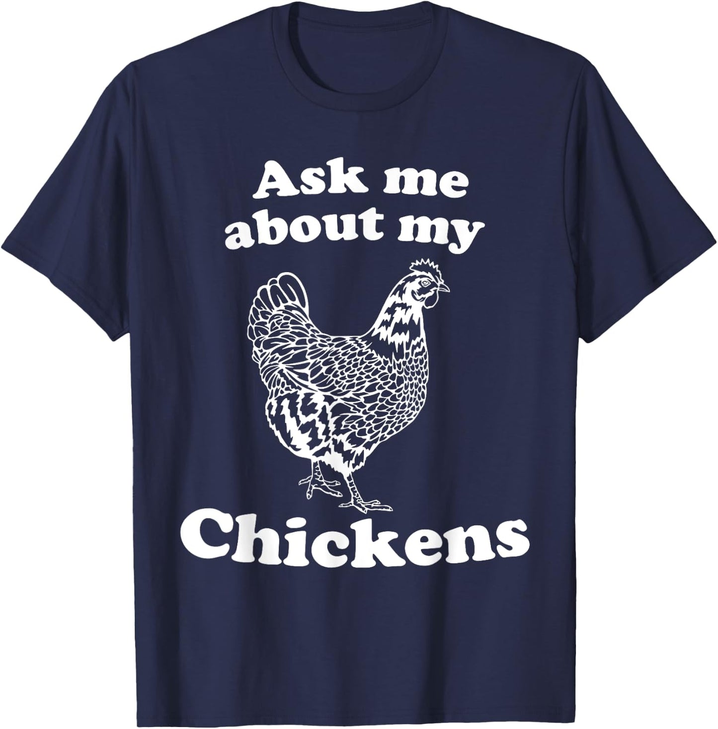 Cute Farm Chicken Lover Ask Me About My Chickens T-Shirt - T-Shirt | Navy