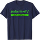 "Sudo rm -rf /" Coding Humor & Nerd Pride Sudo Style Apparel T-Shirt - T-Shirt | Navy