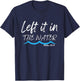 Left It In The Water Baptism water splash White lettering T-Shirt - T-Shirt | Navy