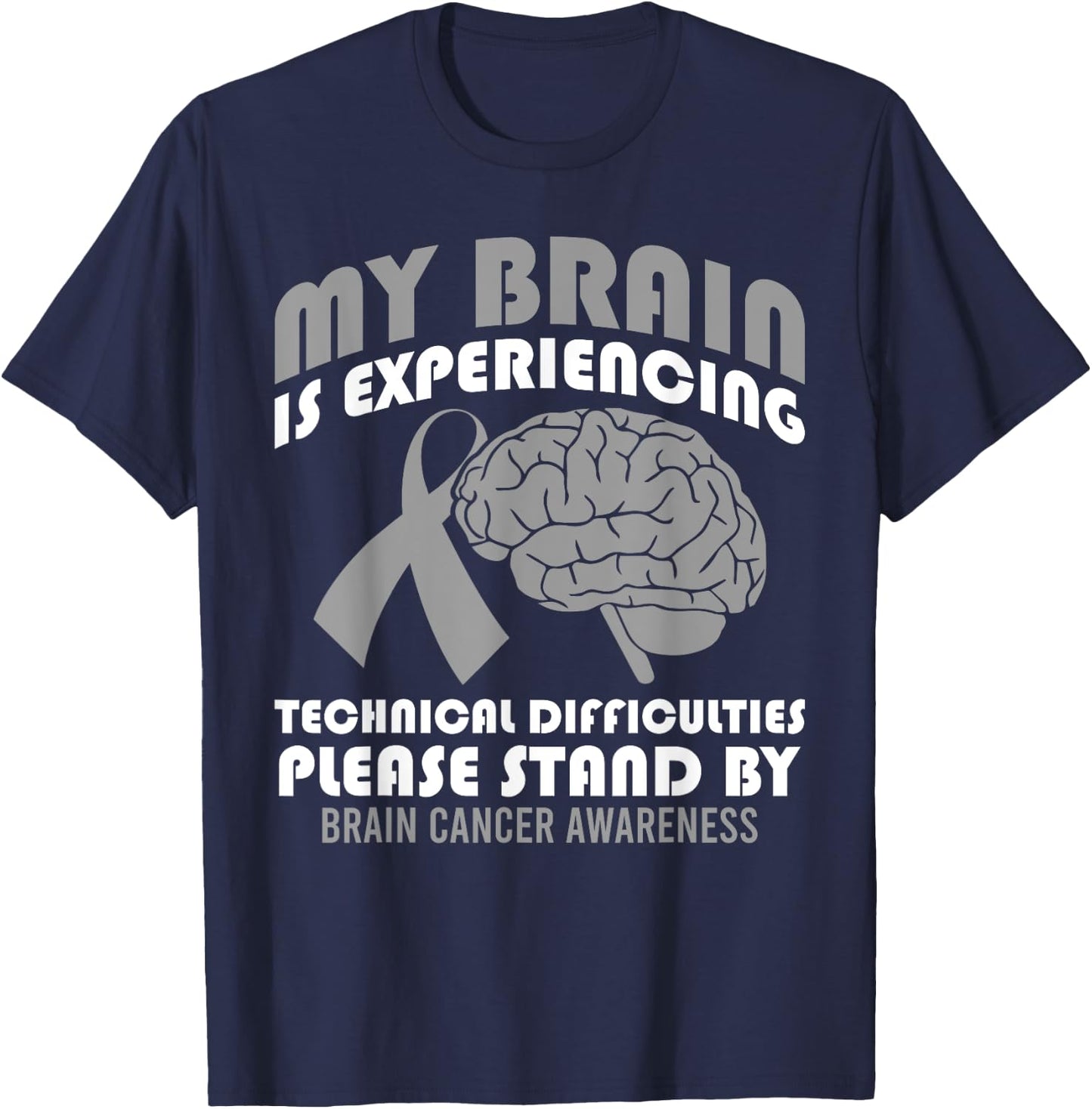 My Brain is Experiencing Technical Difficulties Brain Cancer T-Shirt - T-Shirt | Navy
