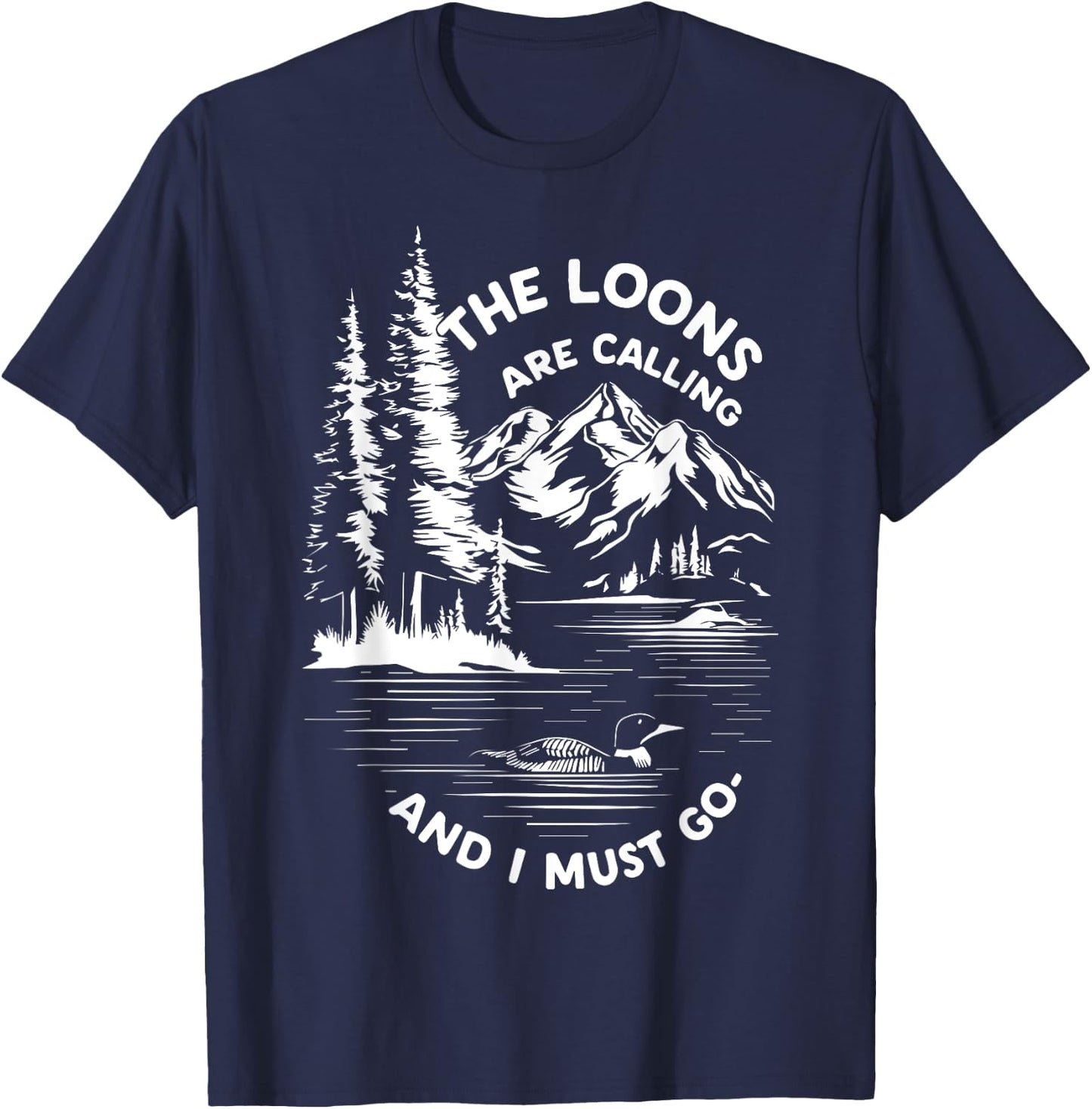 the loons are calling and i must go Animal Lover T-Shirt - T-Shirt | Navy