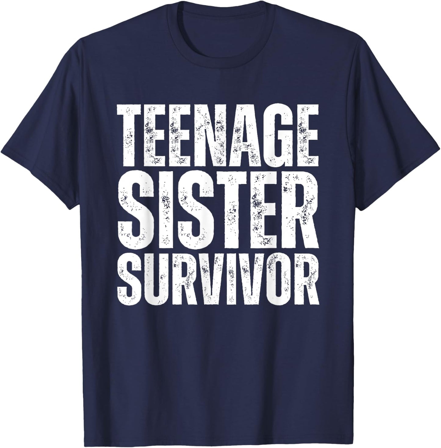 Teenage Sister Survivor Funny Sister T-Shirt - T-Shirt | Navy