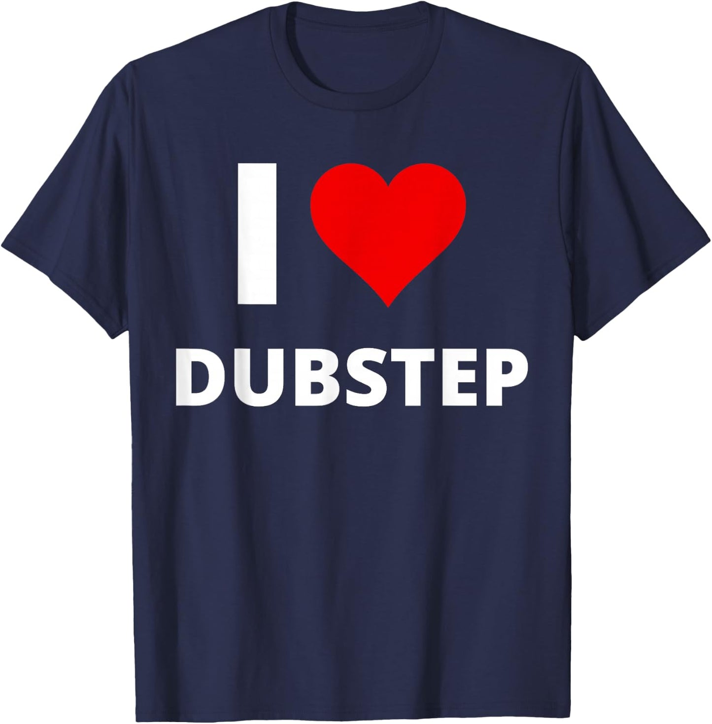 I Love Dubstep (Featuring A Red Heart) T-Shirt - T-Shirt | Navy
