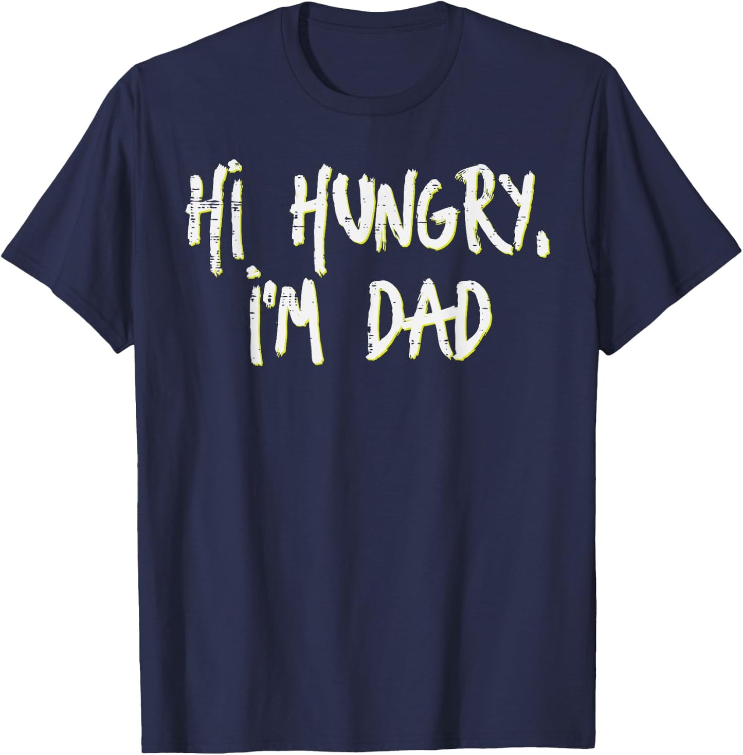 Fathers Day Hi Hungry Im Dad Funny Daddy Papa Dada Joke Men T-Shirt - T-Shirt | Navy