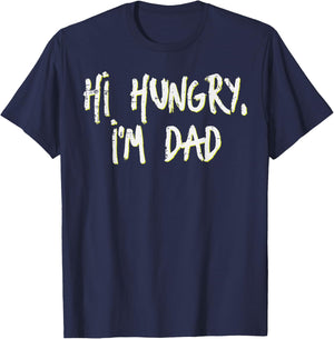 Fathers Day Hi Hungry Im Dad Funny Daddy Papa Dada Joke Men T-Shirt - T-Shirt | Navy