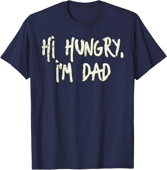 Fathers Day Hi Hungry Im Dad Funny Daddy Papa Dada Joke Men T-Shirt - T-Shirt | Navy