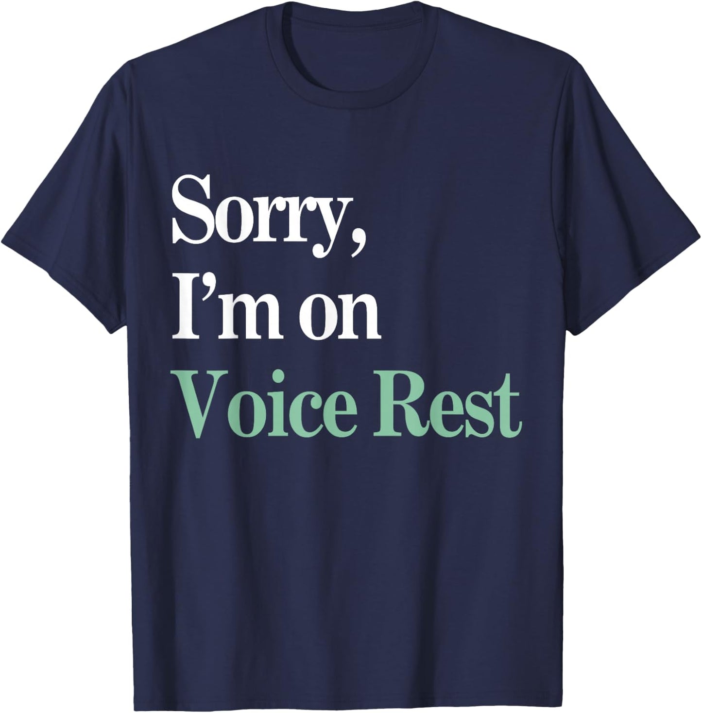 Sorry I'm On Voice Rest Funny Vocal T-Shirt - T-Shirt | Navy