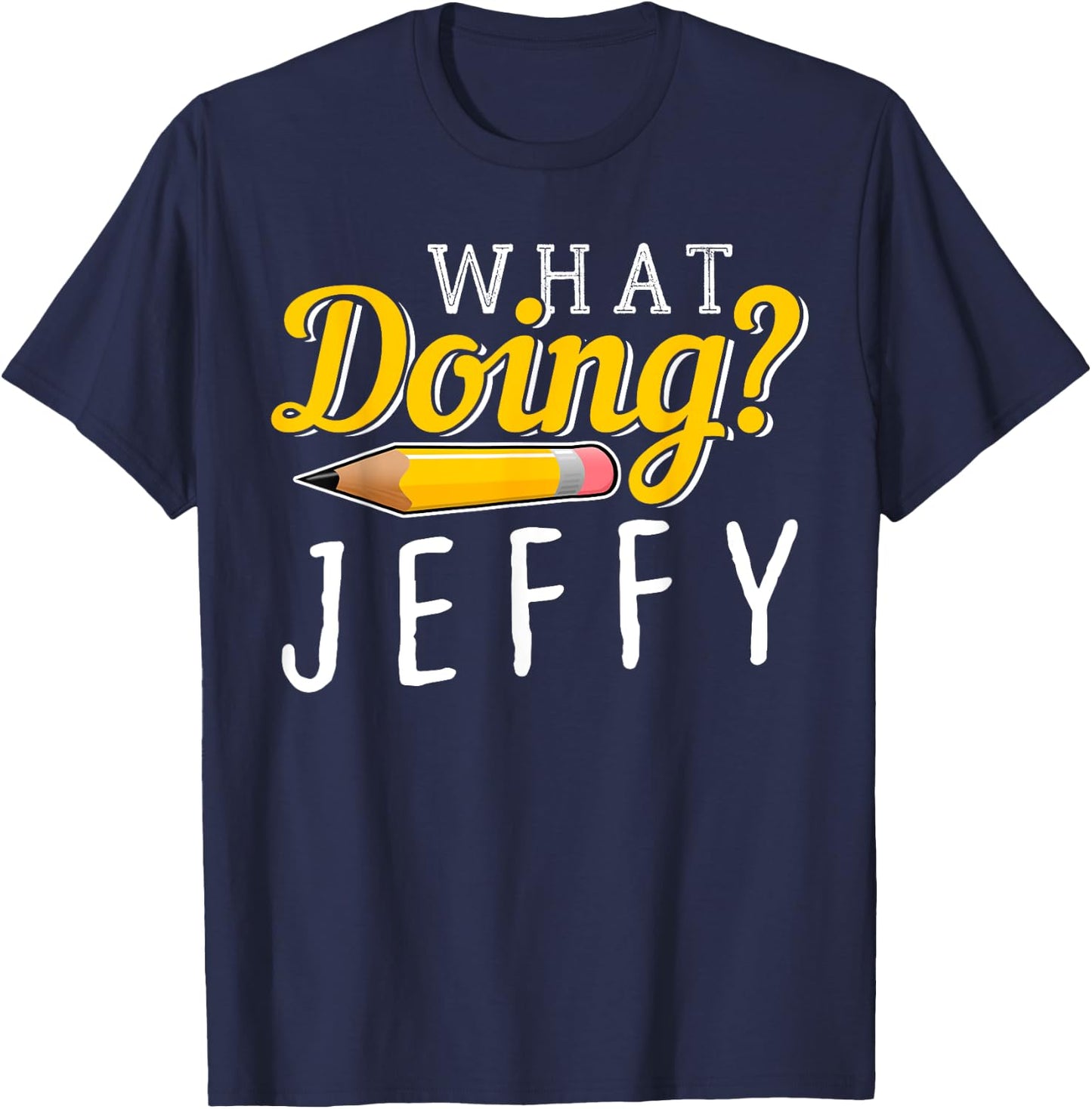 What Doing? Jeffy I Gift Men Women Kids Friends Meme T-Shirt - T-Shirt | Navy
