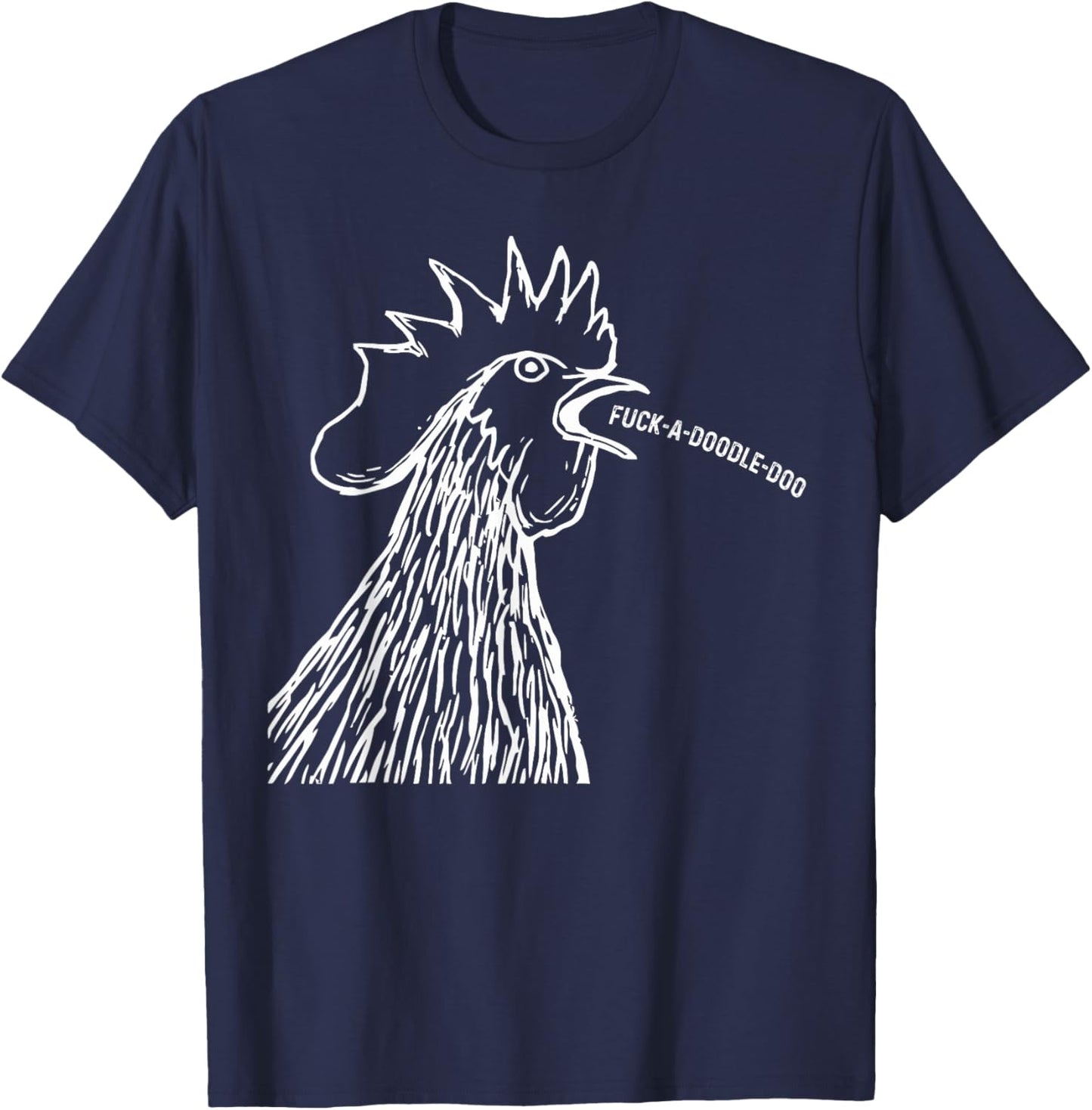 Chicken Saying Fuck-A-Doodle-Doo Rooster Funny T-Shirt - T-Shirt | Navy