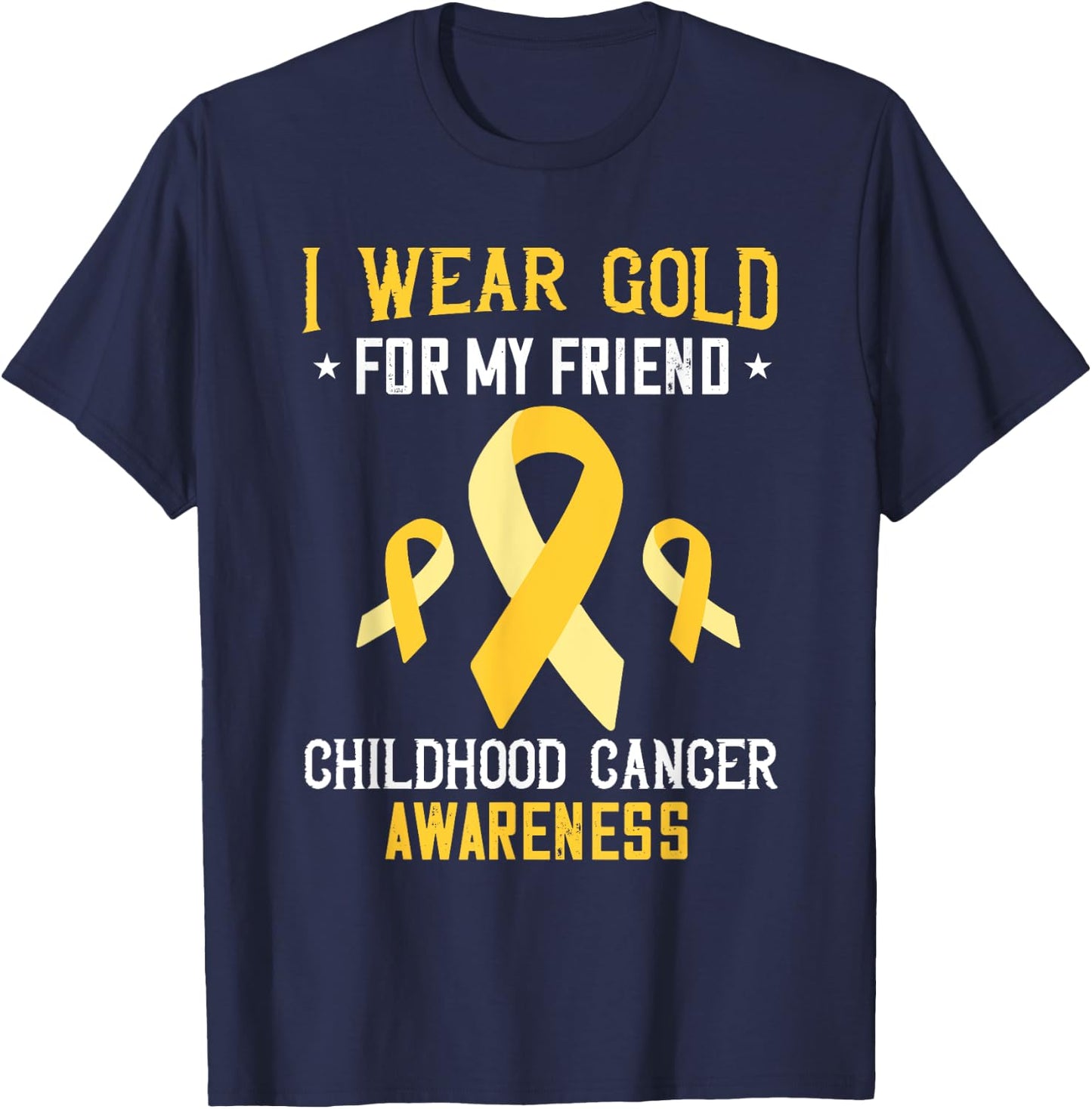 Childhood Cancer Awareness I Wear Gold For My Friend T-Shirt - T-Shirt | Navy