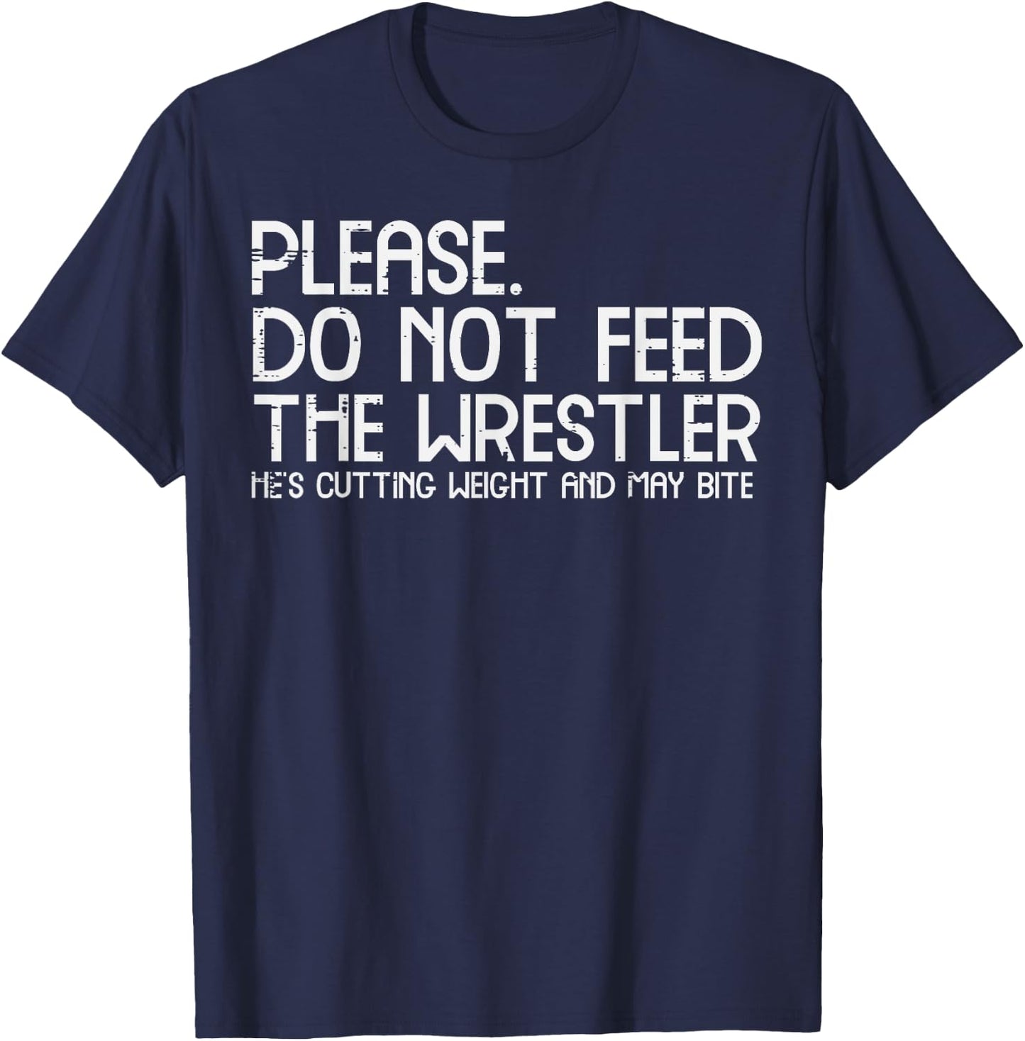 Please Dont Feed Wrestler Funny Wrestling Men Women Boys Kid T-Shirt - T-Shirt | Navy
