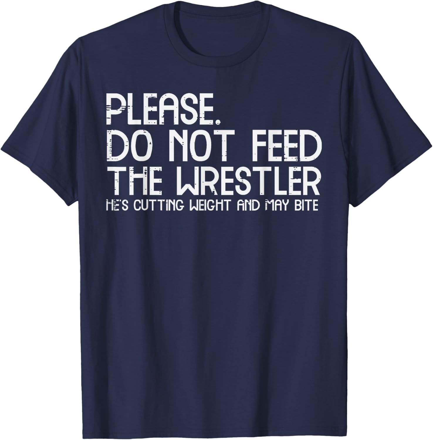 Please Dont Feed Wrestler Funny Wrestling Men Women Boys Kid T-Shirt - T-Shirt | Navy