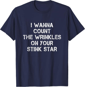 I Wanna Count The Wrinkles On Your Stink Star T-Shirt - T-Shirt | Navy