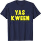 Yas Kween City Shirt Yaass Queen T-Shirt - T-Shirt | Navy