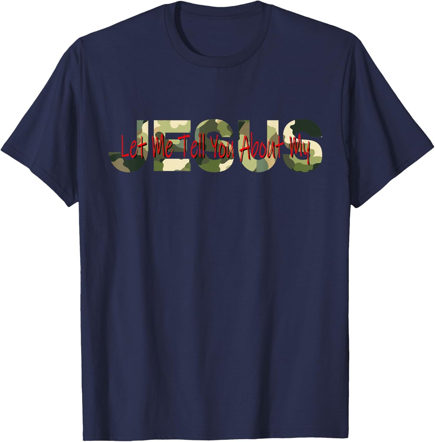 Christian Camo camouflage Let Me Tell You About My Jesus T-Shirt - T-Shirt | Navy