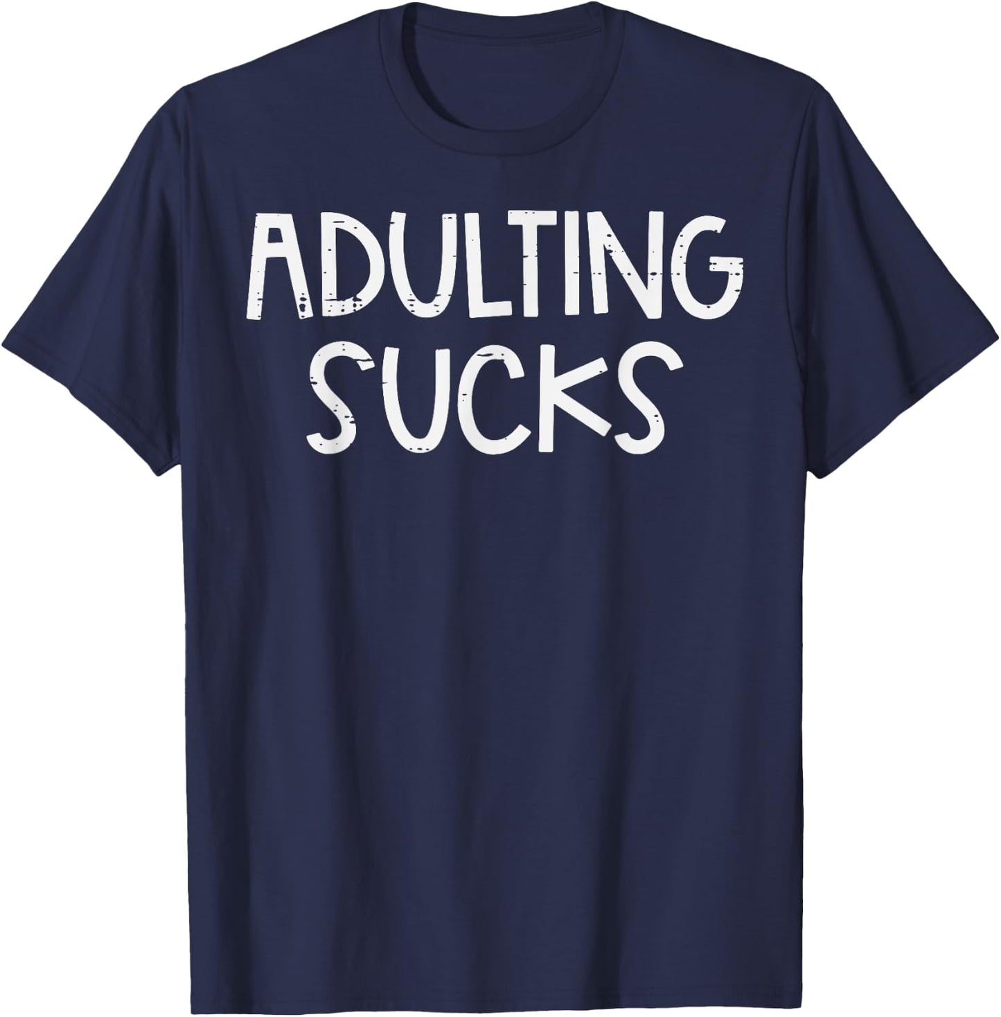 18th Birthday Adulting Sucks Funny 18 Years Old Women Men T-Shirt - T-Shirt | Navy