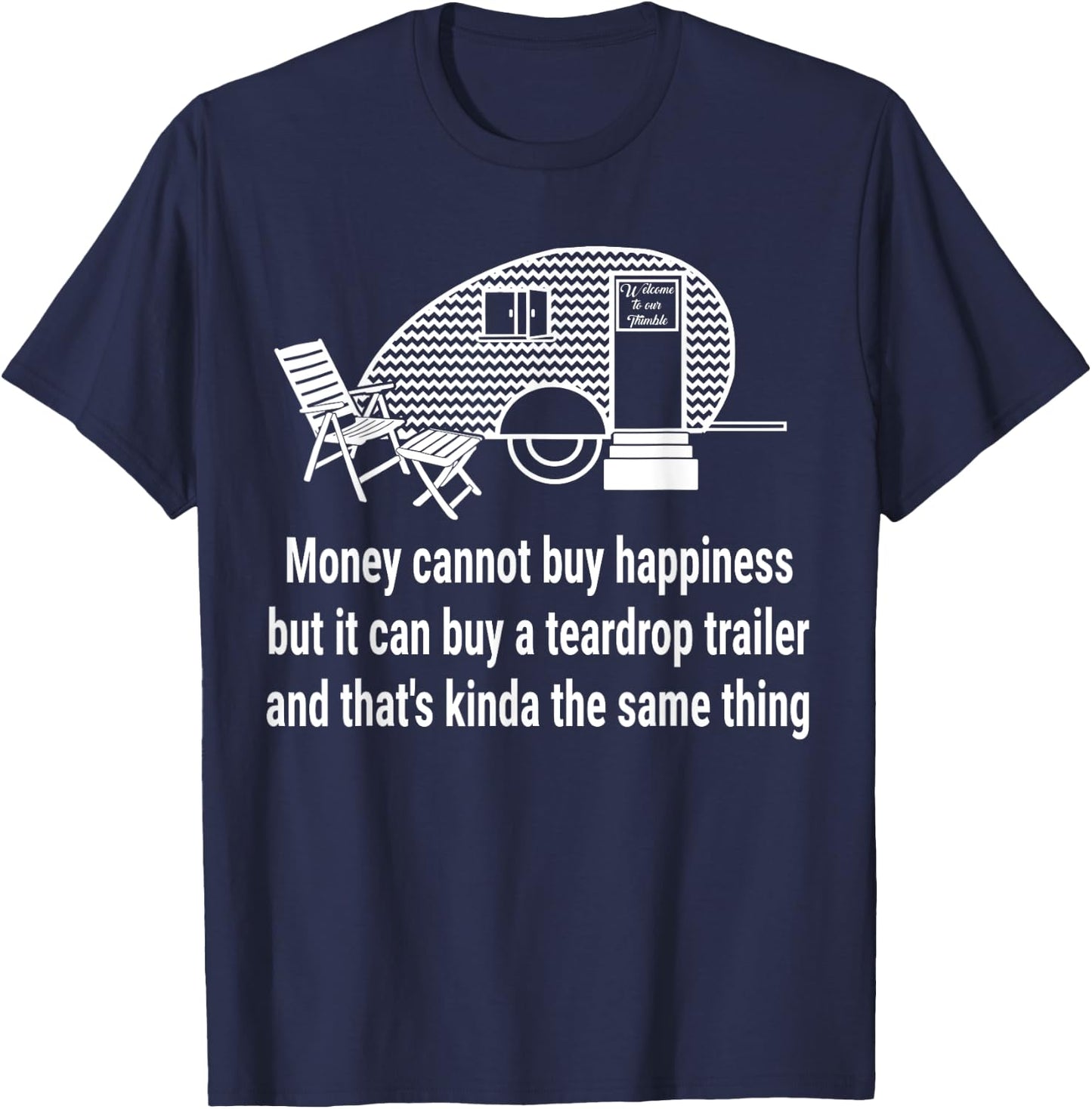 Funny Teardrop Trailer Camping Camper RV T-Shirt - T-Shirt | Navy
