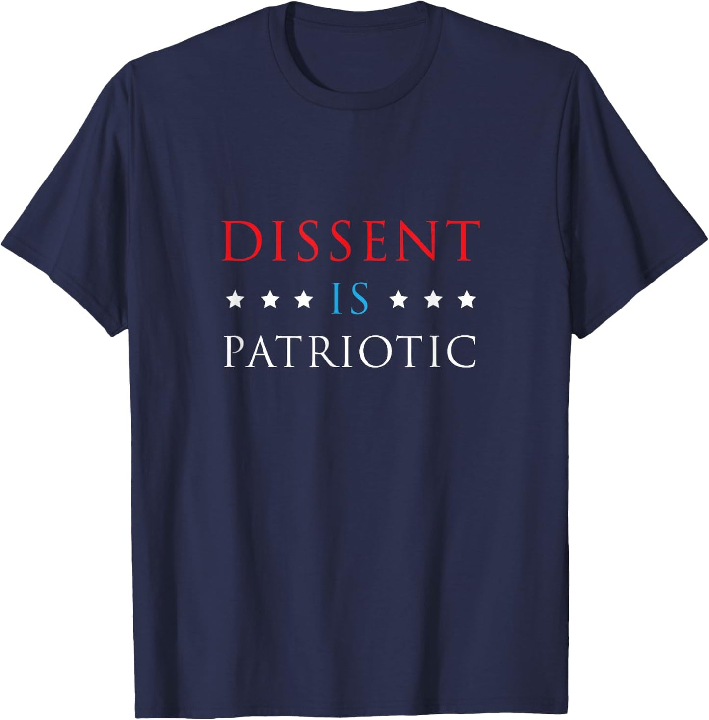 Dissent is Patriotic Shirt USA Political Resist Protest Gear T-Shirt - T-Shirt | Navy