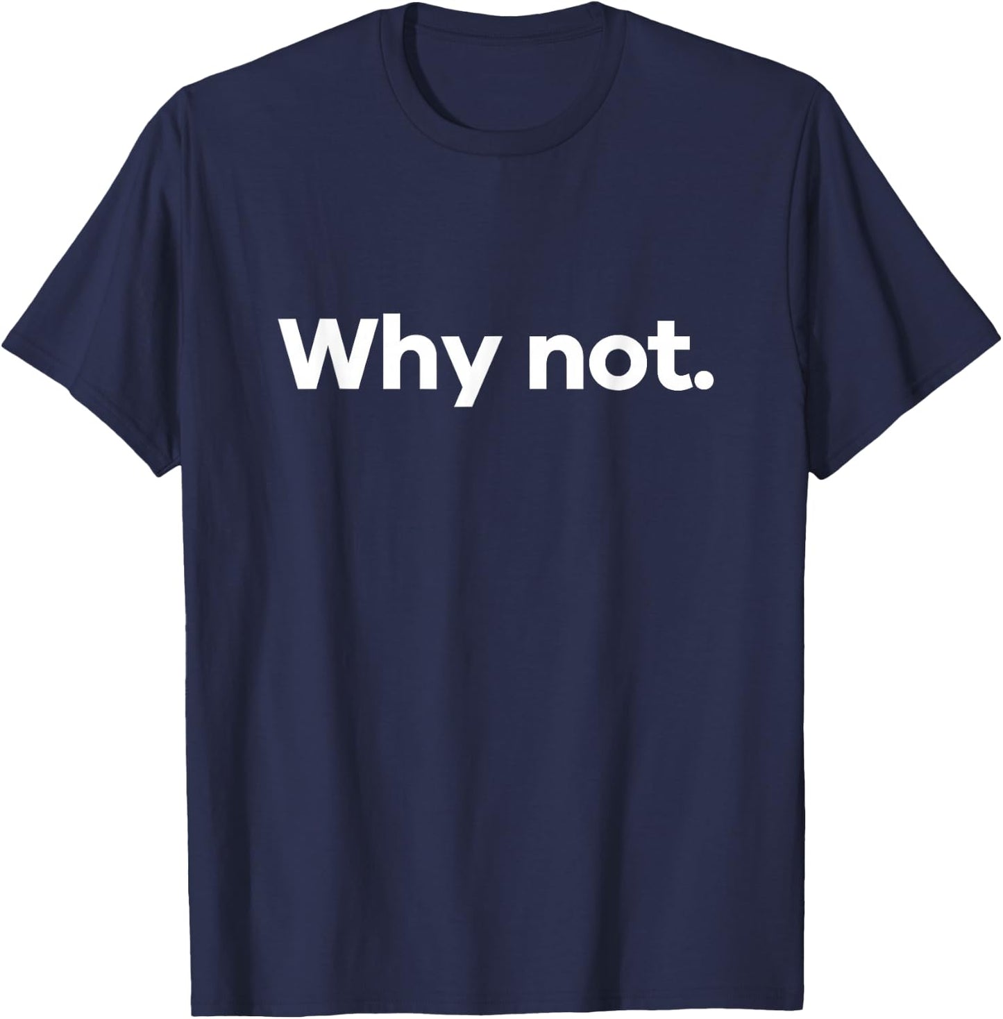Why Not. T-Shirt - T-Shirt | Navy