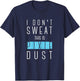 I Don't Sweat This Is Pixie Dust Funny Gym Workout Women T-Shirt - T-Shirt | Navy