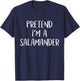Pretend I'm A Salamander Costume Funny Halloween Party T-Shirt - T-Shirt | Navy