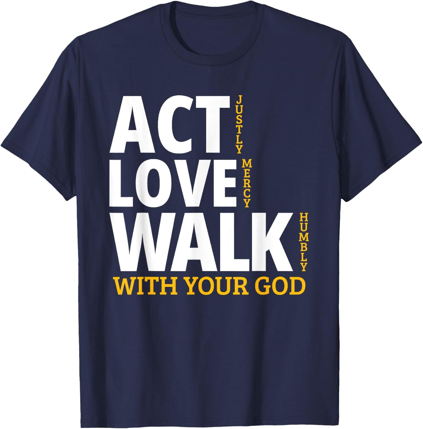 Act Justly Love Mercy Walk Humbly Micah 6:8 T-Shirt - T-Shirt | Navy