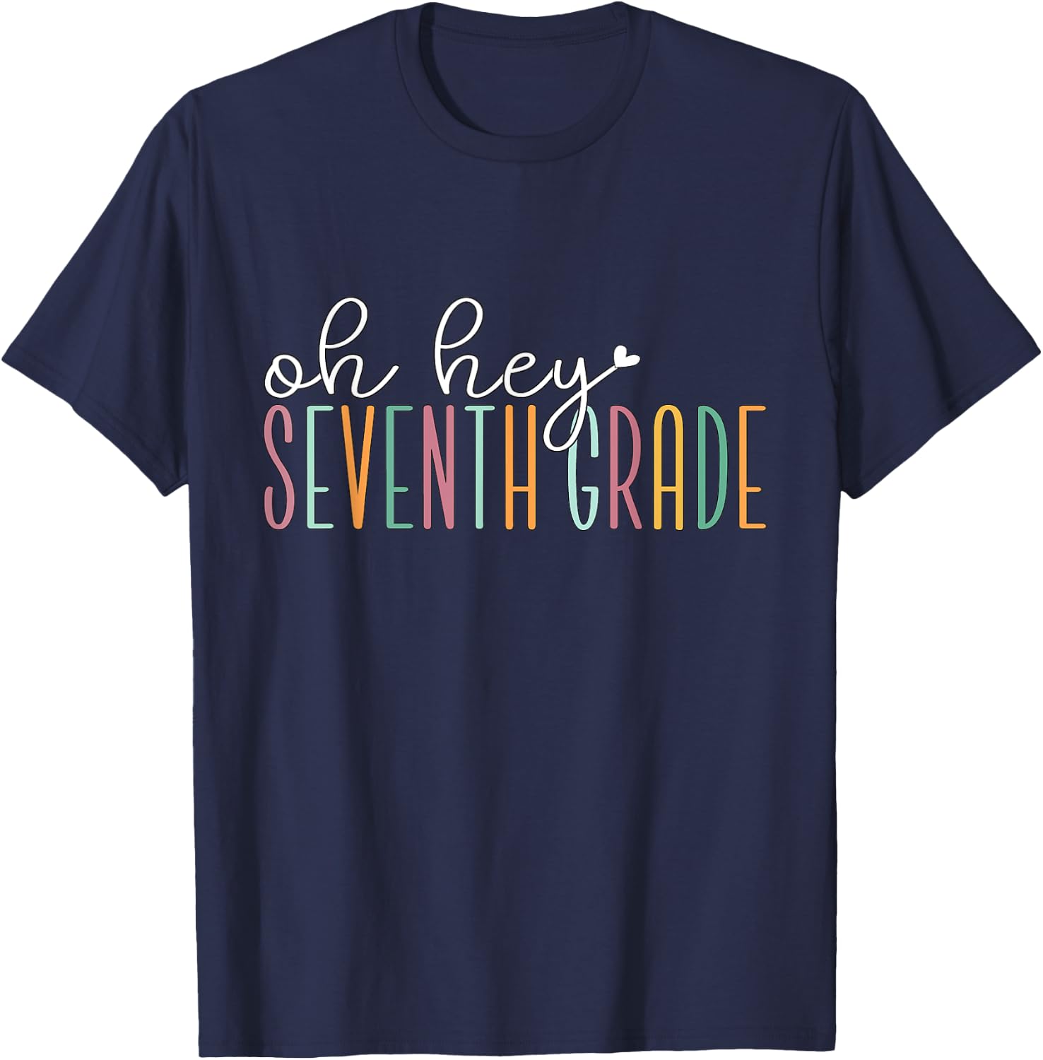 Oh Hey Seventh Grade, Cute 7th Grade Team Students Teachers T-Shirt - T-Shirt | Navy