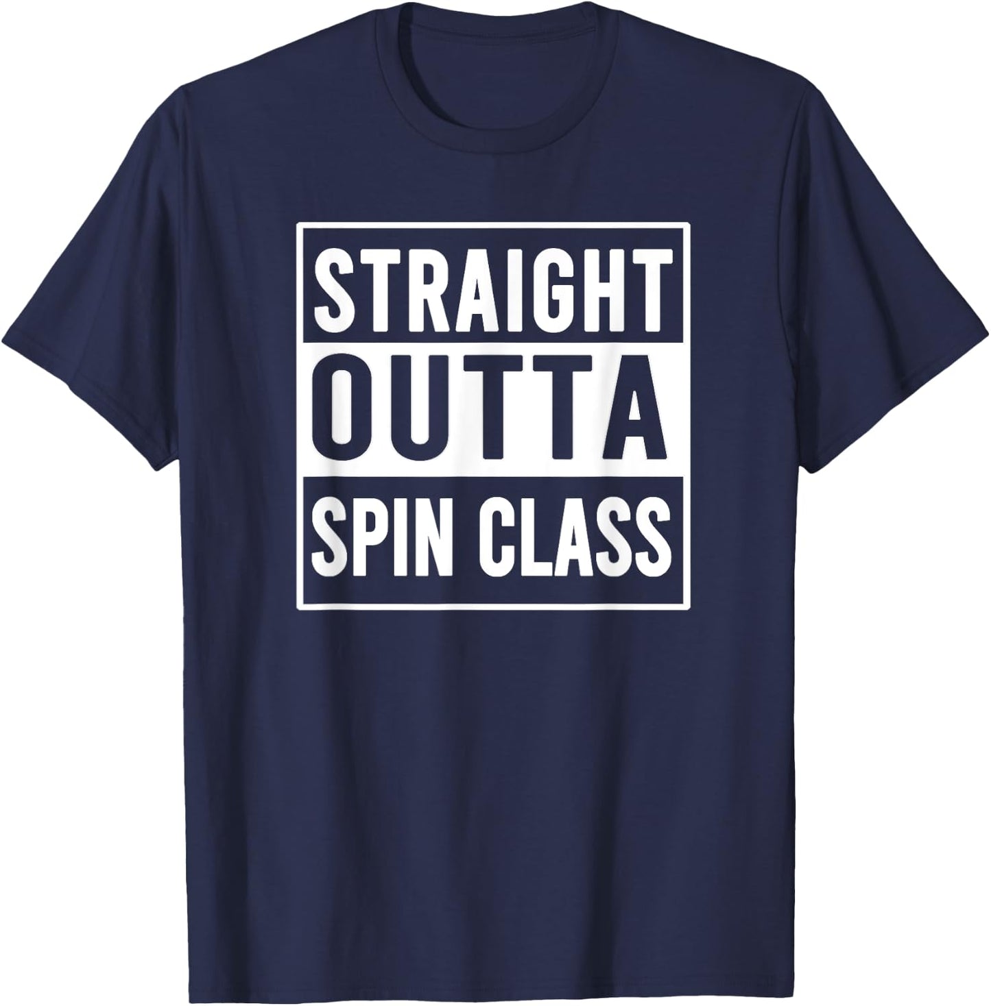 Straight Outta Spin Class Funny Gym Shirt Spin Class Gifts T-Shirt - T-Shirt | Navy