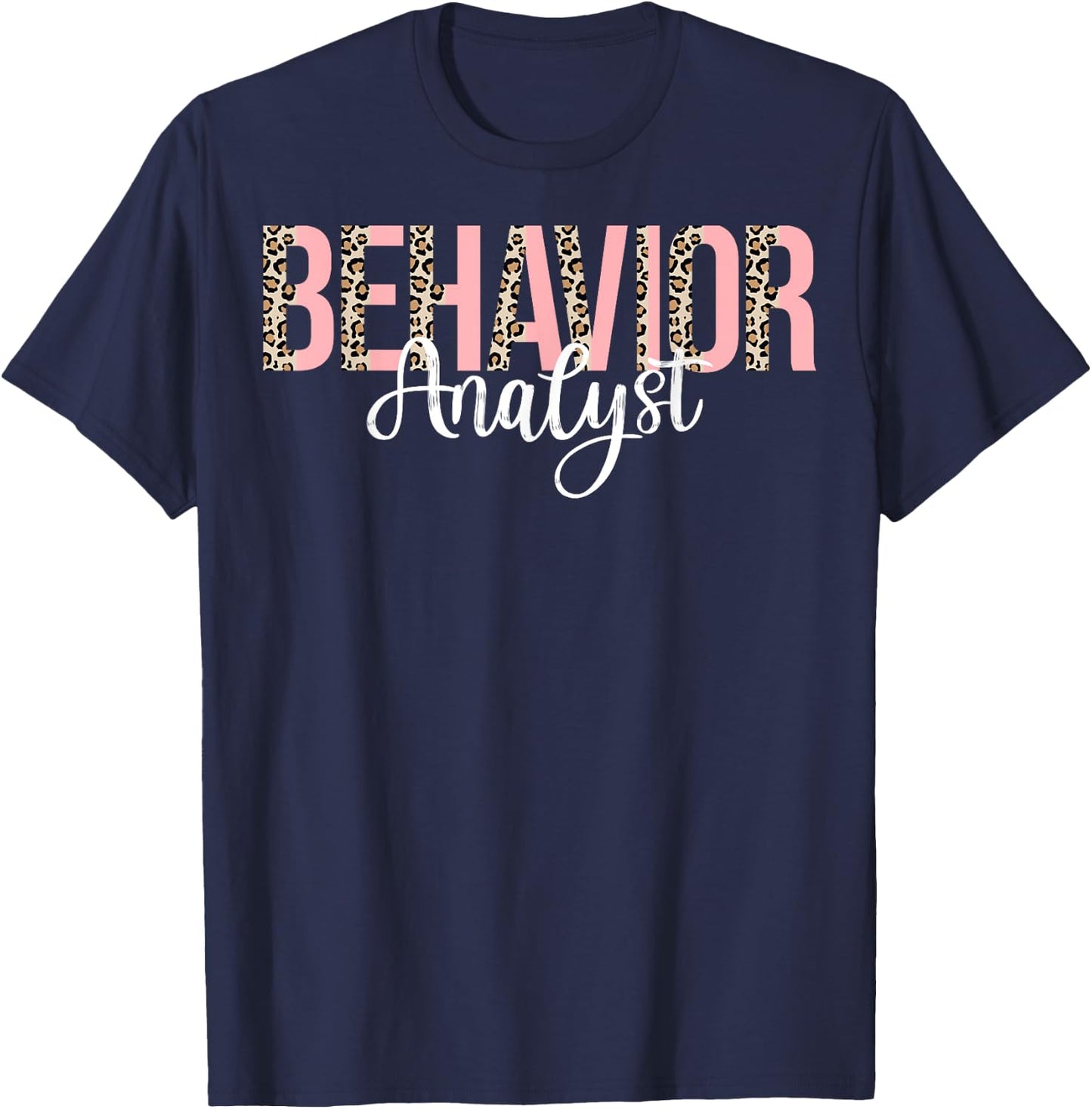 Behavior Analyst - Leopard Behavior ABA Therapist Gifts T-Shirt - T-Shirt | Navy
