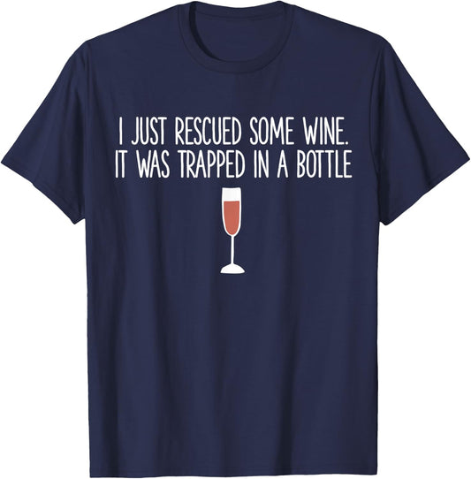 I Just Rescued Some Wine It Was Trapped In A Bottle T-Shirt - T-Shirt | Navy