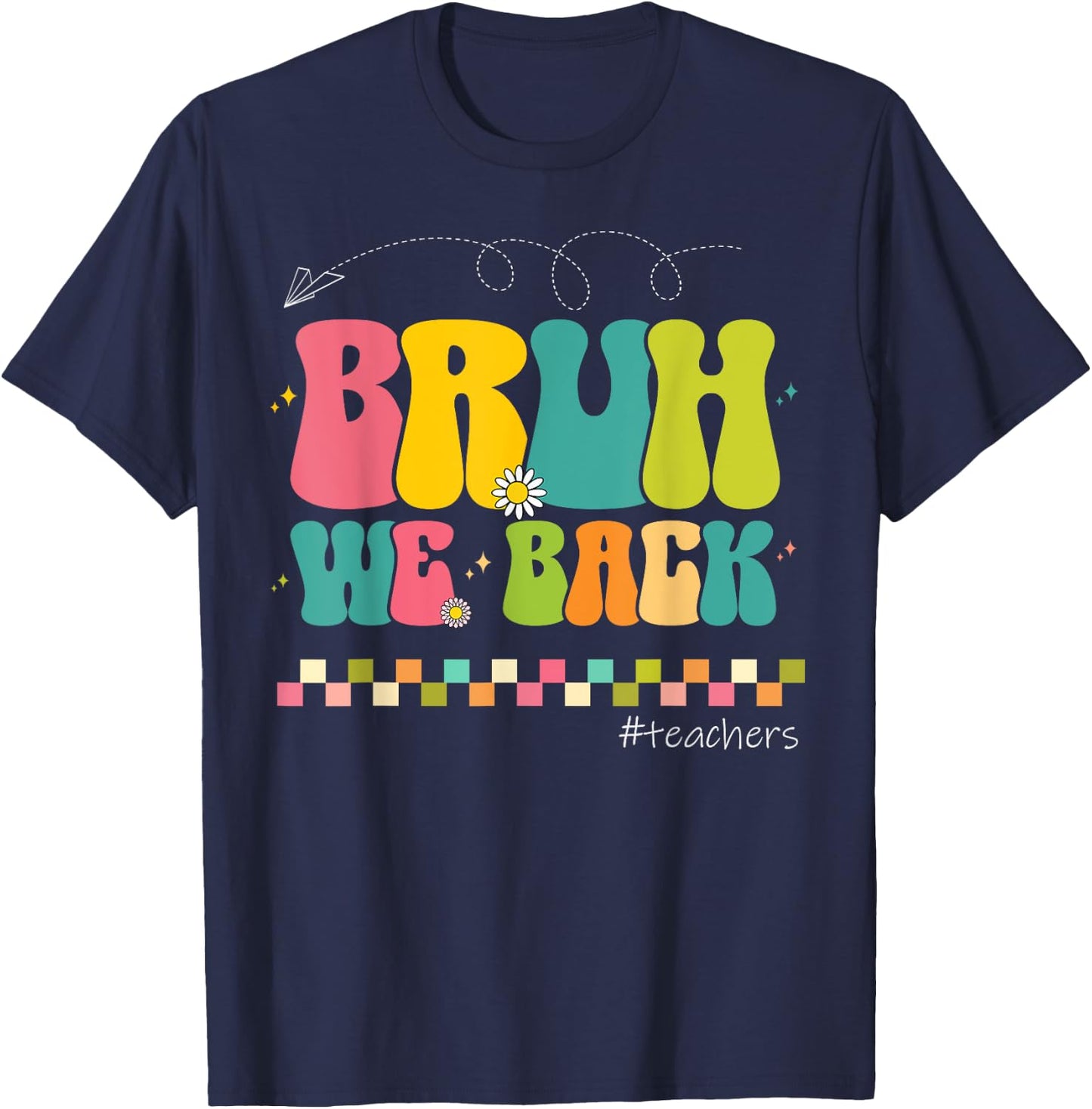 Bruh We Back Teachers Happy First Day Of School T-Shirt - T-Shirt | Navy
