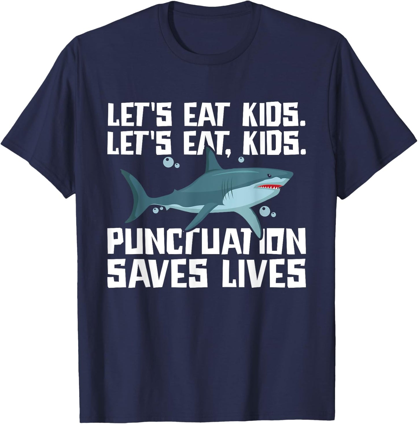 Let's Eat Kids Punctuation Saves Lives Grammar Shark T-Shirt - T-Shirt | Navy